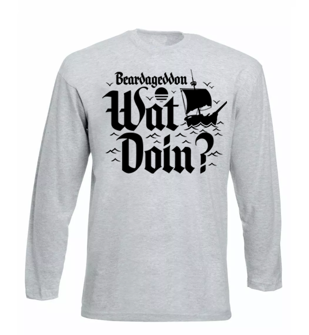 Beardageddon Wat Doin Long Sleeve T Shirt