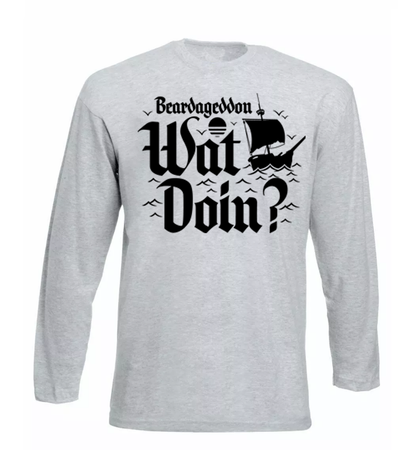 Beardageddon Wat Doin Long Sleeve T Shirt