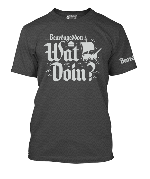 Beardageddon Wat Doin? T-Shirt
