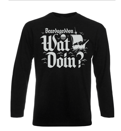 Beardageddon Wat Doin Long Sleeve T Shirt