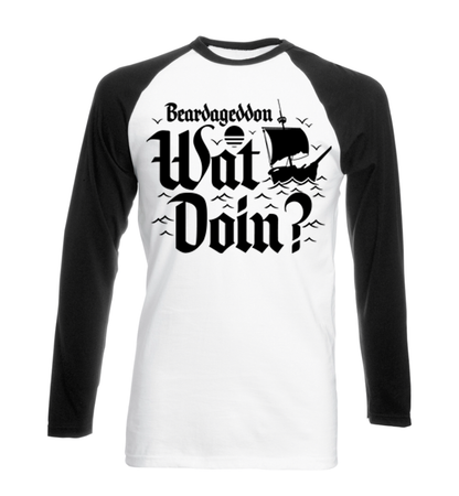 Beardageddon Wat Doin Long Sleeve T Shirt