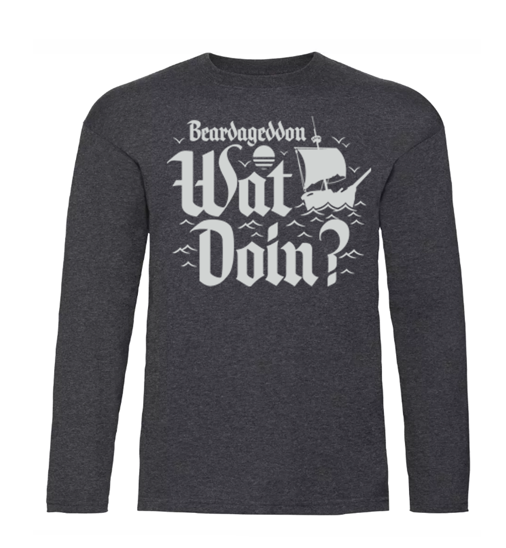 Beardageddon Wat Doin Long Sleeve T Shirt