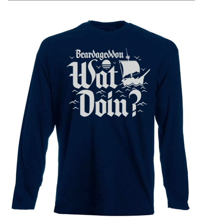 Beardageddon Wat Doin Long Sleeve T Shirt