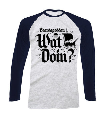 Beardageddon Wat Doin Long Sleeve T Shirt