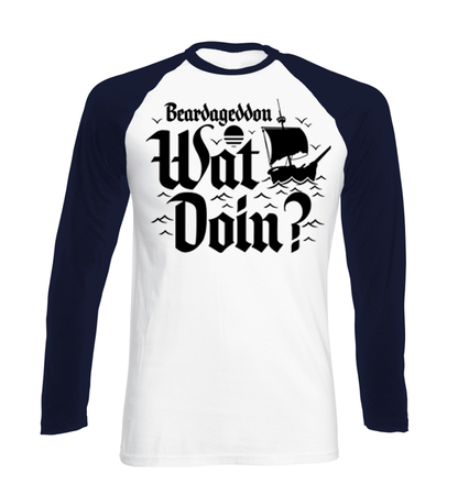 Beardageddon Wat Doin Long Sleeve T Shirt