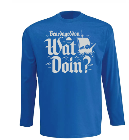 Beardageddon Wat Doin Long Sleeve T Shirt