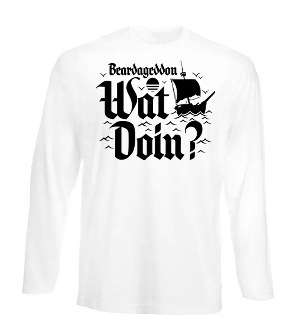 Beardageddon Wat Doin Long Sleeve T Shirt