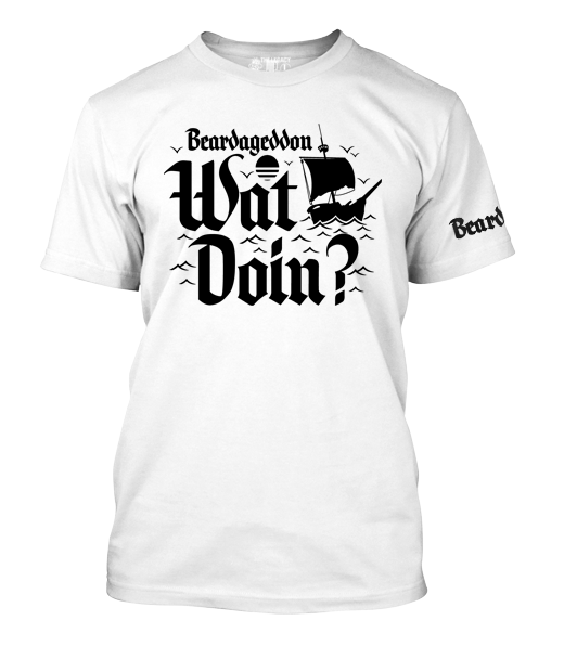 Beardageddon Wat Doin? T-Shirt